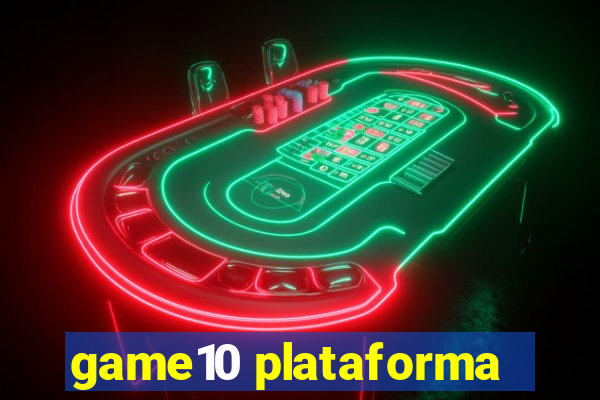 game10 plataforma